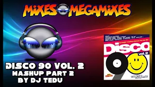 DISCO 90 VOL 2 MASHUP PART 2 BY DJ TEDU