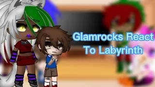 Glamrocks React To “Labyrinth”          |FNaF| |My AU|