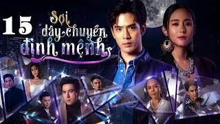 SỢI DÂY CHUYỀN ĐỊNH MỆNH - Tập 15 | Phim Thái Lan Hay Và Kịch Tính Nhất 2024 | Vua Phim Hay