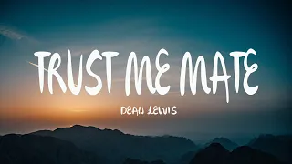 Dean Lewis - Trust Me Mate (Mix Lyrics)