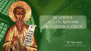 Acatistul Sf. Cuv. Antonie de la Iezerul Vâlcii - Vlad Roșu