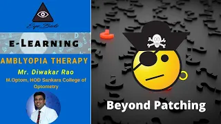 Ep06 - Amblyopia Therapy Recent Advancement beyond Patching (EyeBids e-Learning)