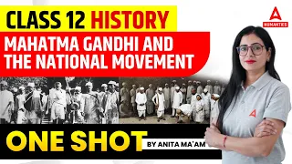 Mahatma Gandhi and the National Movement Class 12 One Shot | Class 12 History Chapter 13