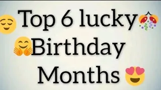 😄Top 7 🥳lucky birthday month😲 part 2💯