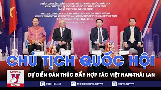 Chủ tịch Quốc hội dự Diễn đàn thúc đẩy hợp tác Việt Nam-Thái Lan - Vnews