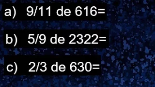 9/11 de 616 , 5/9 de 2322 , 2/3 de 630