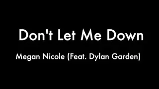 Don't Let Me Down  - Megan Nicole (Feat. Dylan Gardner) (COVER) Lyrics HD