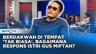 Berdakwah Di Tempat 'Tak Biasa', Bagaimana Respons Istri Gus Miftah?#kickandy