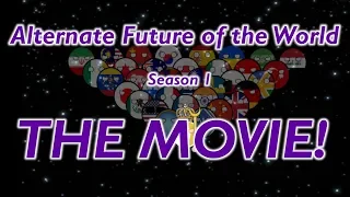 Alternate Future of the World (Season 1) - The Movie!