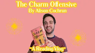 The Charm Offensive Reading Vlog (No Spoilers) || Favorite Book of the Year?!