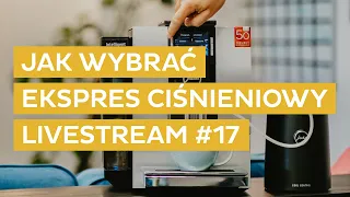 Jak wybrać EKSPRES CIŚNIENIOWY?  - Livestream Coffeedesk #17