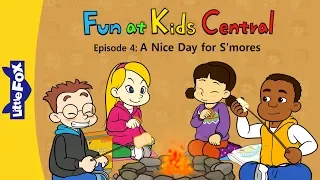 Fun at Kids Central 4 | A Nice Day for S'mores | School | Little Fox | Bedtime Stories