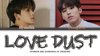 HYUNSUK & JEONGWOO (최현석 & 박정우) - 'LOVE DUST' (COVER) COLOR CODED LYRICS [HAN/ROM/ENG]