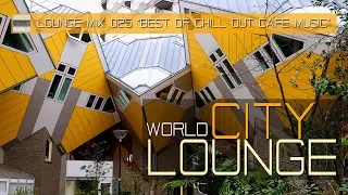 World City Lounge Mix 025 - Best of Chill Out Café Music - Continuous Mix (Full HD)