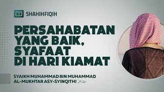 Persahabatan yang Baik, Syafaat di Hari Akhirat - Syaikh Muhammad bin Al-Mukhtar Asy-Syinqithi