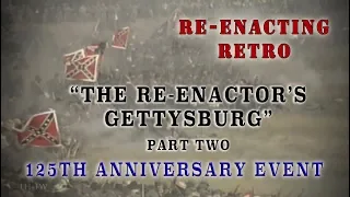 "Re-enactor's Gettysburg" 125th Anniversary VHS - PT. 2 - Re-enacting Retro