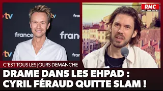 Arnaud Demanche : Drame dans les EHPAD : Cyril Féraud quitte SLAM !