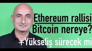 Ethereum rallisi sürecek mi? | Bitcoin nereye?