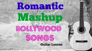 MASHUP ROMANTIC BOLLYWOOD SONGS "COMPLETE GUIATR LESSON/TUTORIAL"