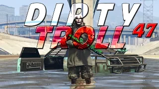 GTA ONLINE - DIRTY TROLL 47 - (GTA V ONLINE)