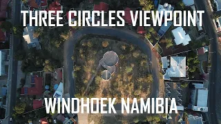 THREE CIRCLES VIEWPOINT OVER WINDHOEK CITY, NAMIBIA | СМОТРОВАЯ ПЛОЩАДКА ТРИ КРУГА ВИНДХУК, НАМИБИЯ