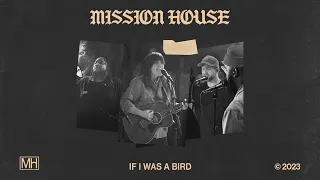 If I Was A Bird - Mission House & Dee Wilson (Official Audio Video)
