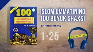 Islom ummatining 100 buyuk shaxsi: 1-25 | Dr. Jihad Turboniy