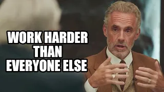 WORK HARDER THAN EVERYONE ELSE - Jordan Peterson (Best Motivational Speech)