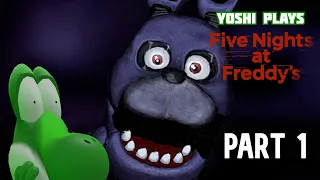 Yoshi plays - FIVE NIGHTS AT FREDDY'S !!! PART 1