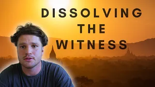 Dissolving the Witness - Non duality Awakening
