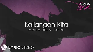 Kailangan Kita - Moira Dela Torre (Lyrics) | La Vida Lena OST