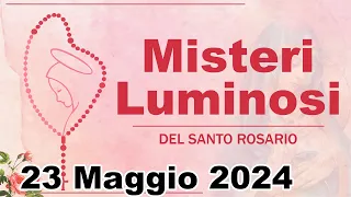 Misteri Luminosi Del Santo Rosario 23 Maggio 2024 / Santo Rosario Di Oggi