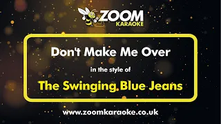 The Swinging Blue Jeans - Don't Make Me Over - Karaoke Version from Zoom Karaoke