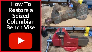 How To Restore a Seized Columbian Bench Vise