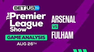 Arsenal vs Fulham | Premier League Expert Predictions, Soccer Picks & Best Bets