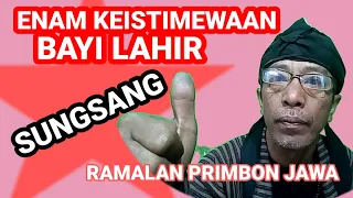 enam keistimewaan bayi lahir sungsang, Ramalan primbon Jawa