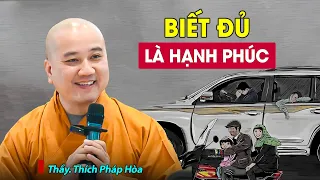 Biết đủ là hạnh phúc - Thầy Thích Pháp Hòa (hay quá)