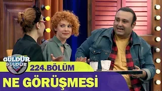 Güldür Güldür Show 224.Bölüm - Ne Görüşmesi