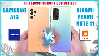 Samsung Galaxy A13 vs Xiaomi Redmi Note 11 | Full Specifications Comparison