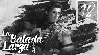 【SUB ESPAÑOL】⭐ Drama: The Long Ballad - La Balada Larga. (Episodio18)