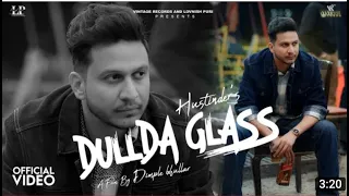 Dullda Glass : Hustinder (Official Video) Dean Warring | Vintage Records | Latest Punjabi Songs 2022