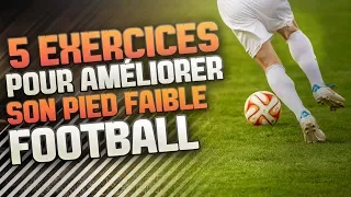 Améliorer son PIED FAIBLE en 5 EXERCICES ! FOOTBALL