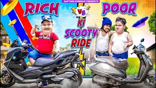 RICH vs POOR ki SCCOTY RIDE || Kaptain Kunwar