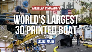 3D Printing Boats and Homes on the World’s Biggest 3D Printer | American Innovators