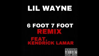 Lil Wayne - 6 Foot 7 Foot (Remix) ft. Kendrick Lamar