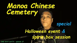 Manoa chinese Cemetery (Hawaii Paranormal Exploration)  episode 27
