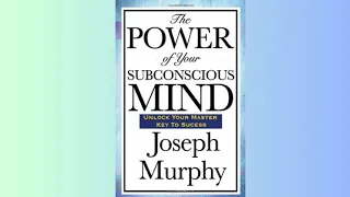 Summary - The Power of Your Subconscious Mind - Joseph Murphy