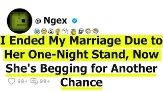 I Ended My Marriage Due to Her One-Night Stand, Now She's Begging for Another Chance