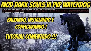 DARK SOULS 3 - MOD PVP WATCHDOG - TUTORIAL ATUALIZADO - BAIXAR, INSTALAR E CONFIGURAR !