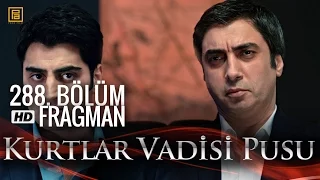 Kurtlar Vadisi Pusu 288. Bölüm Fragmanı